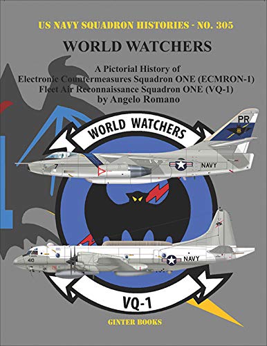World Watchers: A Pictorial History of Electronic Countermeasures Squadron One - Ecmron-1 and Fleet Air Reconnaissance Squadron One - Vq-1 von Steve Ginter