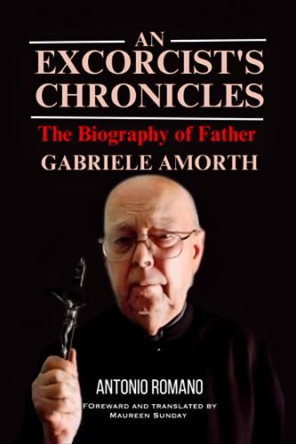 An Exorcist's Chronicles: The Biography of Father Gabriele Amorth von Independently published