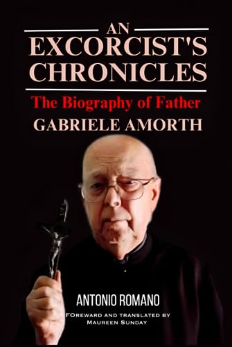 An Exorcist's Chronicles: The Biography of Father Gabriele Amorth von Independently published