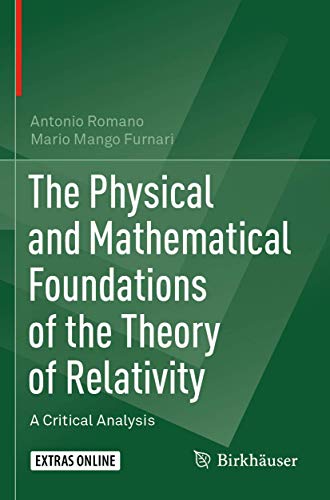The Physical and Mathematical Foundations of the Theory of Relativity: A Critical Analysis