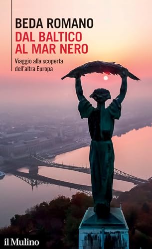 Dal Baltico al Mar Nero. Viaggio alla scoperta dell'altra Europa (Intersezioni) von Il Mulino