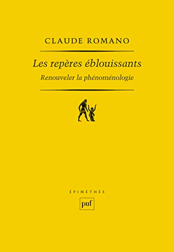 Les repères éblouissants: Renouveler la phénoménologie