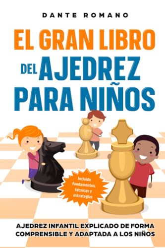 El gran libro del ajedrez para niños: Ajedrez infantil explicado de forma comprensible y adaptada a los niños - Incluido fundamentos, técnicas y estrategias El gran libro del ajedrez para niños: Ajedrez infantil explicado de forma comprensible y adaptada a los niños - Incluido fundamentos, técnicas y estrategias von Book Shelter GmbH