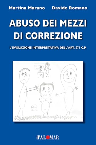 Abuso dei mezzi di correzione (evoluzione interpretativa dell'art.571 c.p.) von Nuova Palomar