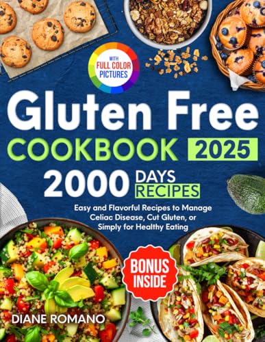 Gluten Free Cookbook: 2000 Days of Easy and Flavorful Recipes to Manage Celiac Disease, Cut Gluten, or Simply for Healthy Eating (Gluten-Free Ideas) von Independently published