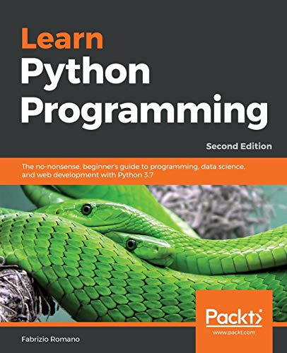 Learn Python Programming - Second Edition: The no-nonsense, beginner's guide to programming, data science, and web development with Python 3.7 von Packt Publishing