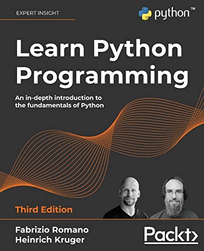 Learn Python Programming: An in-depth introduction to the fundamentals of Python von Packt Publishing