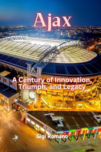 Ajax: A Century of Innovation, Triumph, and Legacy Ajax: A Century of Innovation, Triumph, and Legacy von Independently Published