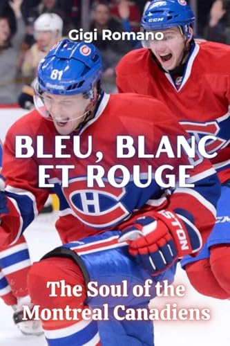 Bleu, Blanc et Rouge: The Soul of the Montreal Canadiens Bleu, Blanc et Rouge: The Soul of the Montreal Canadiens von Independently Published