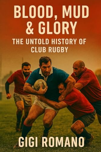 Blood, Mud & Glory: The Untold History of Club Rugby Blood, Mud & Glory: The Untold History of Club Rugby von Independently Published