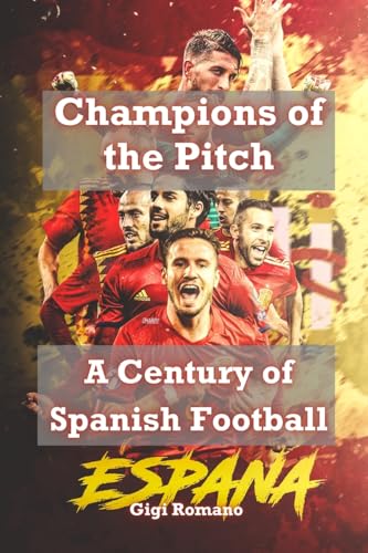 Champions of the Pitch: A Century of Spanish Football Champions of the Pitch: A Century of Spanish Football von Independently Published
