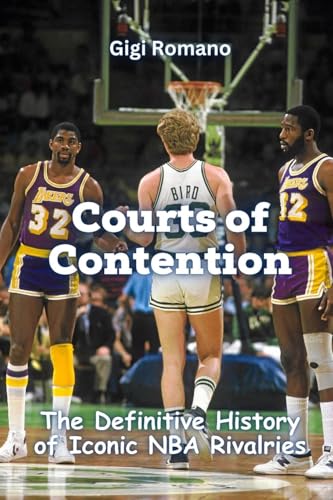 Courts of Contention: The Definitive History of Iconic NBA Rivalries Courts of Contention: The Definitive History of Iconic NBA Rivalries von Independently Published