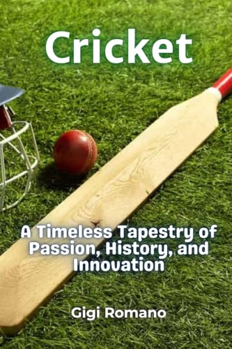 Cricket: A Timeless Tapestry of Passion, History, and Innovation Cricket: A Timeless Tapestry of Passion, History, and Innovation von Independently Published