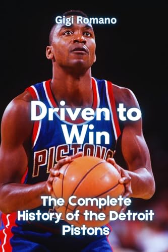Driven to Win: The Complete History of the Detroit Pistons Driven to Win: The Complete History of the Detroit Pistons von Independently Published
