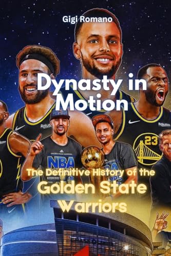 Dynasty in Motion: The Definitive History of the Golden State Warriors Dynasty in Motion: The Definitive History of the Golden State Warriors von Independently Published