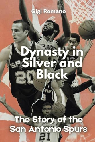 Dynasty in Silver and Black: The Story of the San Antonio Spurs Dynasty in Silver and Black: The Story of the San Antonio Spurs von Independently Published