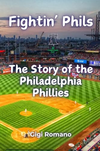 Fightin' Phils: The Story of the Philadelphia Phillies Fightin' Phils: The Story of the Philadelphia Phillies von Independently Published