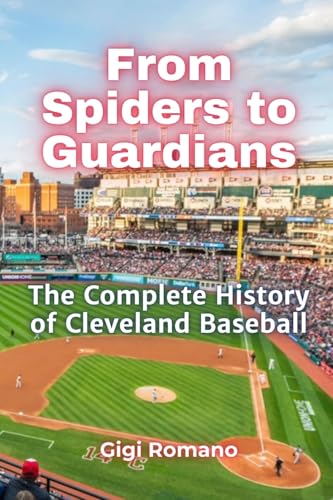 From Spiders to Guardians: The Complete History of Cleveland Baseball From Spiders to Guardians: The Complete History of Cleveland Baseball von Independently Published