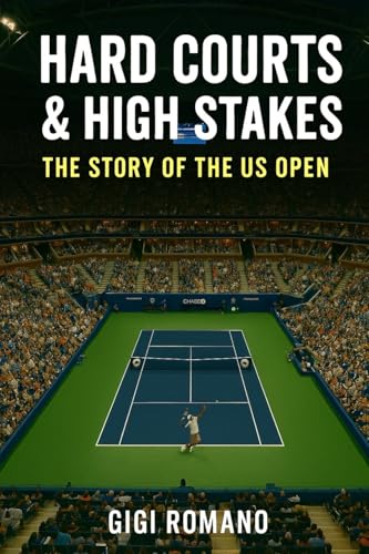 Hard Courts & High Stakes: The Story of the US Open Hard Courts & High Stakes: The Story of the US Open von Independently Published