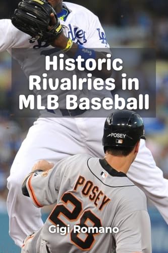 Historic Rivalries in MLB Baseball Historic Rivalries in MLB Baseball von Independently Published
