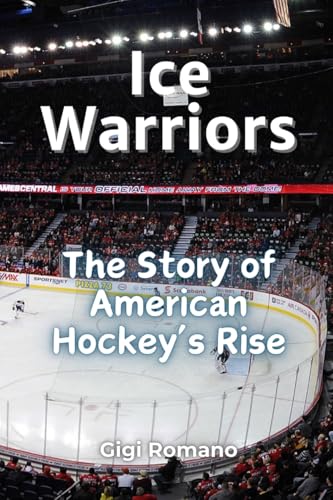 Ice Warriors: The Story of American Hockey's Rise Ice Warriors: The Story of American Hockey's Rise von Independently Published