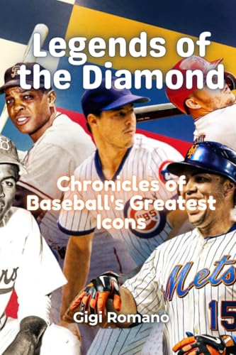 Legends of the Diamond: Chronicles of Baseball's Greatest Icons Legends of the Diamond: Chronicles of Baseball's Greatest Icons von Independently Published