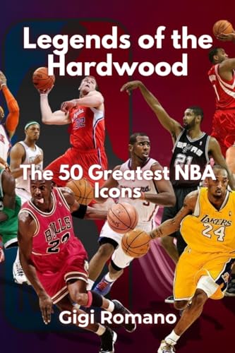 Legends of the Hardwood: The 50 Greatest NBA Icons Legends of the Hardwood: The 50 Greatest NBA Icons von Independently Published