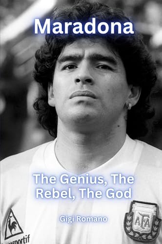 Maradona: The Genius, The Rebel, The God
