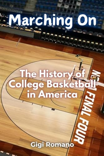 Marching On: The History of College Basketball in America Marching On: The History of College Basketball in America von Independently Published