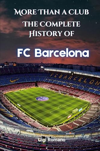 More Than a Club: The Complete History of FC Barcelona More Than a Club: The Complete History of FC Barcelona von Independently Published