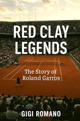 Red Clay Legends: The Story of Roland Garros Red Clay Legends: The Story of Roland Garros von Independently Published