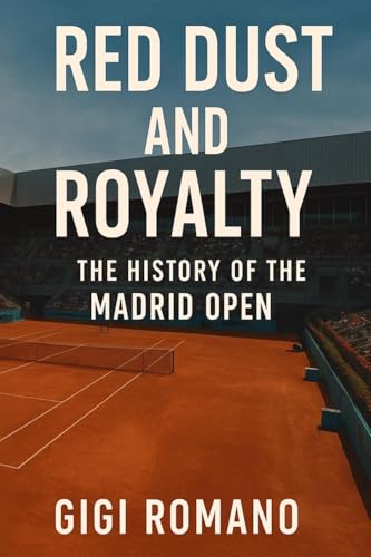 Red Dust and Royalty: The History of the Madrid Open Red Dust and Royalty: The History of the Madrid Open von Independently Published