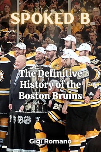 Spoked B: The Definitive History of the Boston Bruins: The Definitive History of the Boston Bruins Spoked B: The Definitive History of the Boston Bruins: The Definitive History of the Boston Bruins von Independently Published
