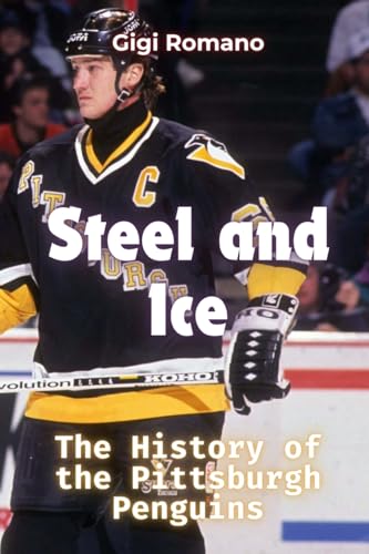 Steel and Ice: The History of the Pittsburgh Penguins Steel and Ice: The History of the Pittsburgh Penguins von Independently Published