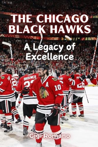 The Chicago Black Hawks: A Legacy of Excellence The Chicago Black Hawks: A Legacy of Excellence von Independently Published