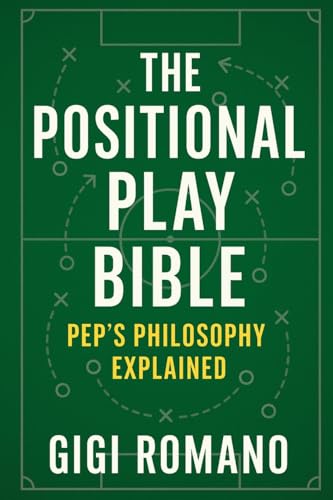 The Positional Play Bible: Pep's Philosophy Explained von Independently Published