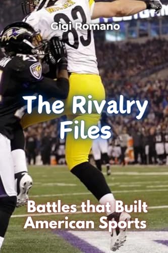 The Rivalry Files: Battles that Built American Sports The Rivalry Files: Battles that Built American Sports von Independently Published