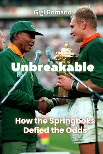 Unbreakable: How the Springboks Defied the Odds Unbreakable: How the Springboks Defied the Odds von Independently Published