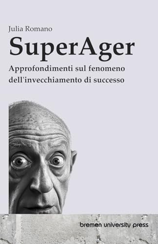 SuperAger: Approfondimenti sul fenomeno dell'invecchiamento di successo von bremen university press
