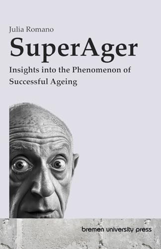 SuperAger: Insights into the Phenomenon of Successful Ageing von bremen university press