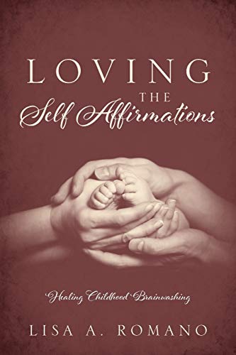 Loving The Self Affirmations: Healing Childhood Brainwashing von Outskirts Press