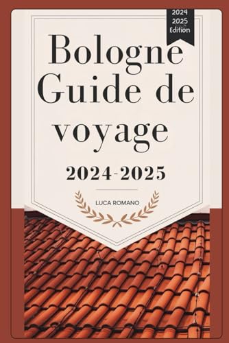 Bologne Guide de voyage 2024-2025: Découvrez le meilleur de Bologne : monuments emblématiques, délices culinaires et culture locale von Independently published