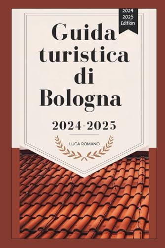Guida turistica di Bologna 2024-2025: Scopri il meglio di Bologna: monumenti iconici, delizie culinarie e cultura locale von Independently published