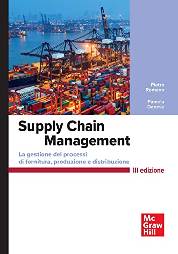 Supply chain management. La gestione di processi di fornitura e distribuzione (Economia e discipline aziendali) von McGraw-Hill Education