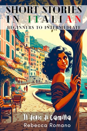 Il dono di Camilla - Engaging Short Stories in Italian for Beginner and Intermediate Level: Improve Your Reading & Comprehension, Grow Your ... - Short Stories in Italian, Band 1) von The National Library of New Zealand