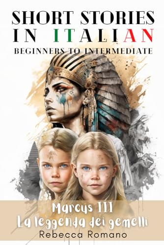 Marcus La leggenda dei gemelli - Engaging Short Stories in Italian for Beginner and Intermediate Level: Improve Your Reading Skills, Grow Your ... - Short stories to learn Italian, Band 3)