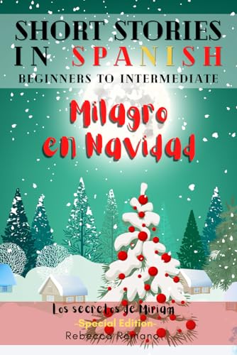 Milagro en Navidad - Engaging Short Stories in Spanish for Beginner and Intermediate Level: Improve Your Comprehension and Reading Skills, Grow Your ... Ease (Short stories to learn Spanish, Band 3) von The National Library of New Zealand