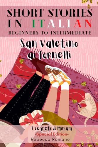 San Valentino ai fornelli - Engaging Short Stories in Italian for Beginner and Intermediate Level: Improve Your Reading, Grow Your Vocabulary, Learn ... Collection) (Short Stories to learn Italian) von The National Library of New Zealand