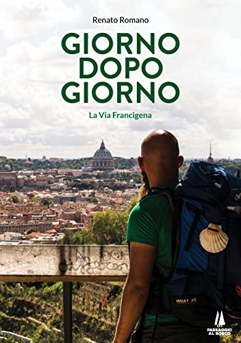 Giorno dopo giorno. La Via Francigena (Wanderer) von Passaggio al Bosco