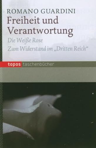 Freiheit und Verantwortung: Die Weiße Rose. Zum Widerstand im Dritten Reich" (Topos Taschenbücher) von Topos plus